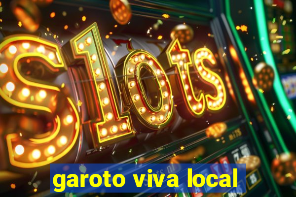 garoto viva local